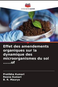 Produktbild: Effet des amendements organiques sur la dynamique des microorganismes du sol ......of