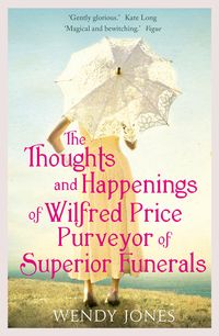 Produktbild: The Thoughts & Happenings of Wilfred Price, Purveyor of Superior Funerals
