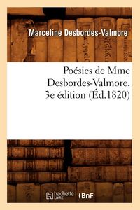 Produktbild: Po&eacute;sies de Mme Desbordes-Valmore. 3e &Eacute;dition (&Eacute;d.1820)