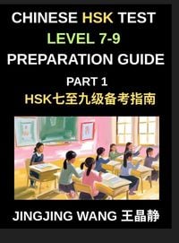 Produktbild: Chinese HSK Test Level 7-9 Preparation Course Guide (Part 1)- A Self-Study Course for Beginners to Master Mandarin Chinese Characters, Vocabulary, and Essays with Pinyin and Simplified Characters
