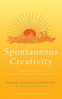 Bild vom Artikel Spontaneous Creativity: Meditations for Manifesting Your Positive Qualities vom Autor Tenzin Wangyal Rinpoche