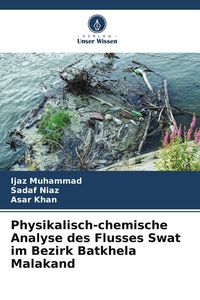 Produktbild: Physikalisch-chemische Analyse des Flusses Swat im Bezirk Batkhela Malakand