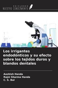 Produktbild: Los irrigantes endod&oacute;nticos y su efecto sobre los tejidos duros y blandos dentales