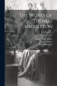 Produktbild: The Works of Thomas Middleton; Volume 1