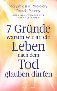 Produktbild: 7 Gr&uuml;nde, warum wir an ein Leben nach dem Tod glauben d&uuml;rfen