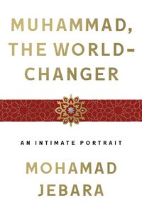 Produktbild: Jebara, M: Muhammad, the World-Changer