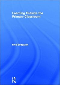 Produktbild: Sedgwick, F: Learning Outside the Primary Classroom