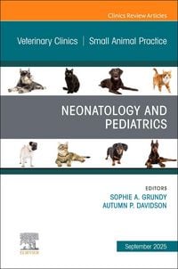 Produktbild: Neonatology and Pediatrics, An Issue of Veterinary Clinics of North America: Small Animal Practice