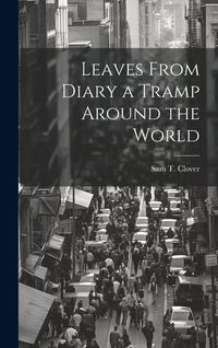 Produktbild: Leaves From Diary a Tramp Around the World