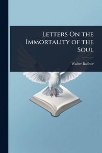 Produktbild: Letters On the Immortality of the Soul