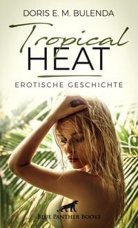 Produktbild: Tropical Heat | Erotische Geschichte + 1 weitere Geschichte
