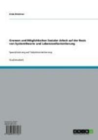 Produktbild: Grenzen und M&ouml;glichkeiten Sozialer Arbeit auf der Basis von Systemtheorie und Lebensweltorientierung