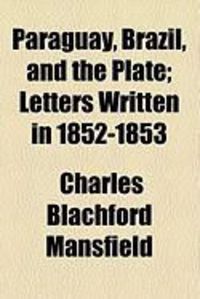 Produktbild: Paraguay, Brazil, and the Plate; Letters Written in 1852-1853