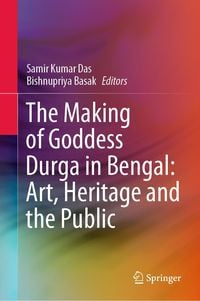 Produktbild: The Making of Goddess Durga in Bengal: Art, Heritage and the Public