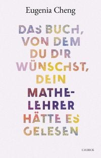 Produktbild: Das Buch, von dem du dir w&uuml;nschst, dein Mathe-Lehrer h&auml;tte es gelesen