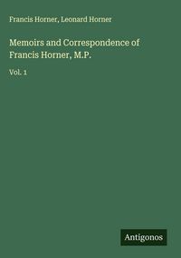 Produktbild: Memoirs and Correspondence of Francis Horner, M.P.