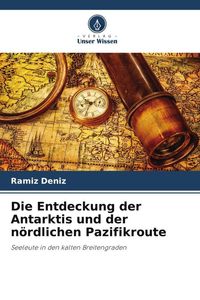 Produktbild: Die Entdeckung der Antarktis und der n&ouml;rdlichen Pazifikroute