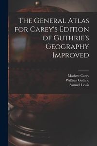 Produktbild: The General Atlas for Carey's Edition of Guthrie's Geography Improved