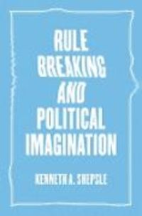 Produktbild: Shepsle, K: Rule Breaking and Political Imagination