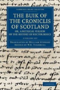 Produktbild: Boece, H: The Buik of the Croniclis of Scotland; or, A Metri