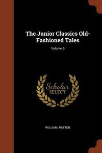 Produktbild: The Junior Classics Old-Fashioned Tales; Volume 6