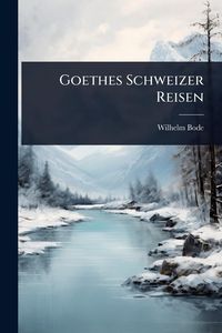 Produktbild: Goethes Schweizer Reisen
