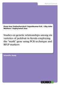 Produktbild: Studies on genetic relationships among six varieties of jackfruit in Kerala employing the "matK" gene using PCR technique and RFLP markers