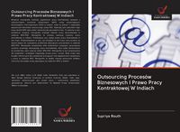Produktbild: Outsourcing Proces&oacute;w Biznesowych I Prawo Pracy Kontraktowej W Indiach