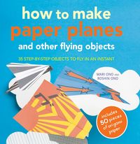 Produktbild: How to Make Paper Planes and Other Flying Objects