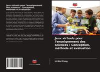 Produktbild: Jeux virtuels pour l'enseignement des sciences : Conception, m&eacute;thode et &eacute;valuation