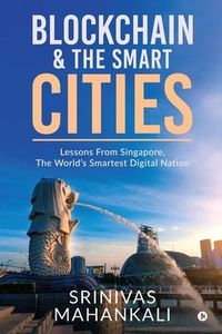 Produktbild: Blockchain & The Smart Cities: Lessons From Singapore, the World's Smartest Digital Nation