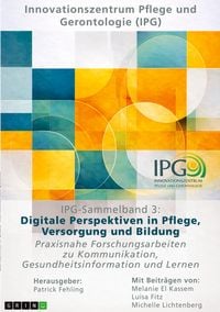 Produktbild: IPG-Sammelband 3: Digitale Perspektiven in Pflege, Versorgung und Bildung