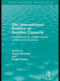 Produktbild: The International Politics of Surplus Capacity (Routledge Revivals)