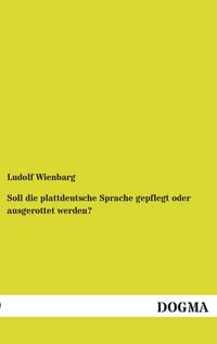 Produktbild: Soll die plattdeutsche Sprache gepflegt oder ausgerottet werden?