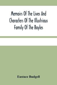 Produktbild: Memoirs Of The Lives And Characters Of The Illustrious Family Of The Boyles