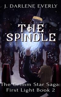 Produktbild: The Spindle (The Grimm Star Saga: First Light, #2)