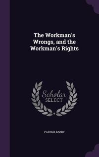 Produktbild: The Workman's Wrongs, and the Workman's Rights