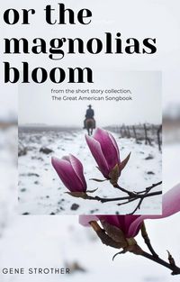 Produktbild: Or the Magnolias Bloom (Character of the Song, #6)