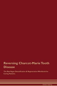 Produktbild: Reversing Charcot-Marie Tooth Disease The Raw Vegan Detoxification & Regeneration Workbook for Curing Patients.