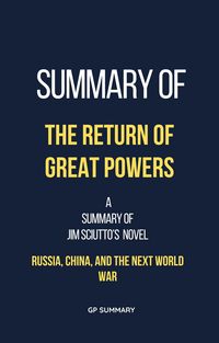 Produktbild: Summary of The Return of Great Powers by Jim Sciutto: Russia, China, and the Next World War
