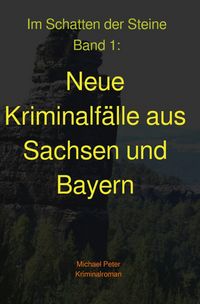 Produktbild: Im Schatten der Steine / Neue Kriminalf&auml;lle aus Sachsen und Bayern