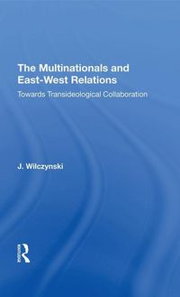 Produktbild: Wilczynski, J: The Multinationals and East-West Relations