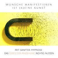 Produktbild: W&uuml;nsche manifestieren ist (k)eine Kunst - Das Gesetz der Resonanz entfesseln