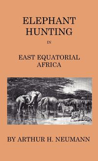 Bild vom Artikel Elephant-Hunting In East Equatorial Africa vom Autor Arthur H. Neumann