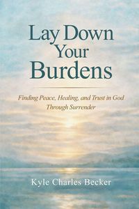 Produktbild: Lay Down Your Burdens