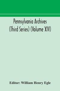 Produktbild: Pennsylvania Archives (Third Series) (Volume Xiv)