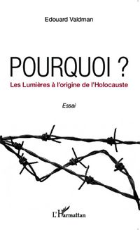 Produktbild: Pourquoi ? Les Lumi&egrave;res &agrave; l'origine de l'Holocauste
