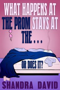 Produktbild: What Happens at the Prom Stays at the... Or Does It?