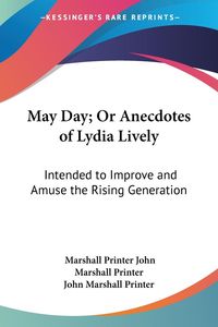 Produktbild: John Marshall Printer, M: May Day; Or Anecdotes of Lydia Liv