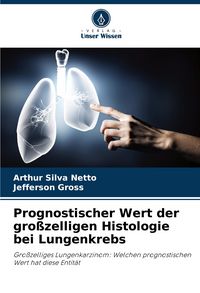 Produktbild: Prognostischer Wert der gro&szlig;zelligen Histologie bei Lungenkrebs